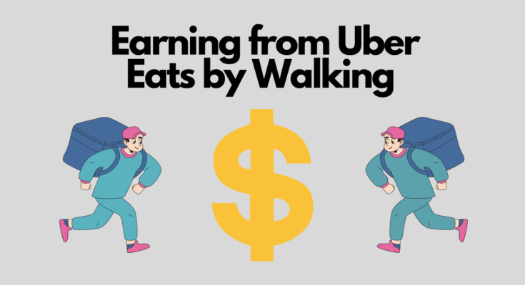 Earning from Uber Eats by Walking